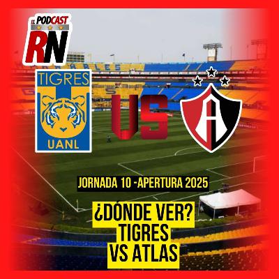 TIGRES VS ATLAS | Dónde ver GRATIS el juego de JORNADA 10 de la LIGA MX APERTURA 2025