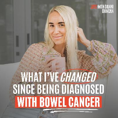 What I’ve Changed Since Being Diagnosed with Bowel Cancer