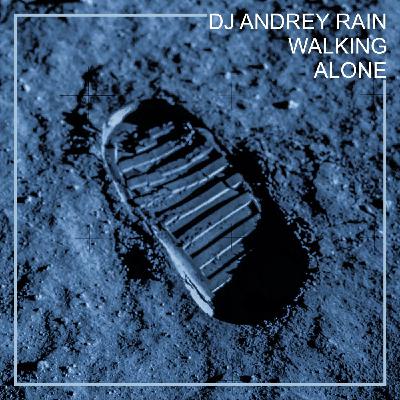 Dj Andrey Rain - Walking Alone Part Nine