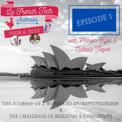 The journey of 2 women to entrepreneurship, and the challenge of building a community (w/ Marion Vigot and Nathalie Taquet) The journey of 2 women to entrepreneurship, and the challenge of building a community (w/ Marion Vigot and Nathalie Taquet)