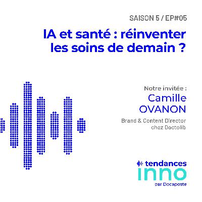 IA et santé : réinventer les soins de demain | Camille Ovanon, Head of product chez Doctolib