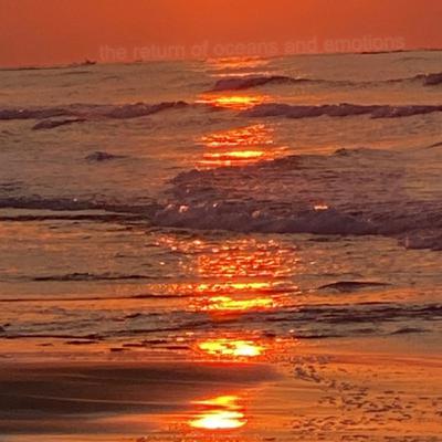 the return of oceans & emotions