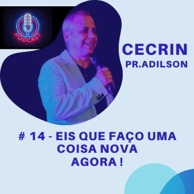 # 13 - Eis que faço uma coisa nova AGORA !