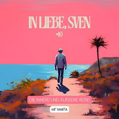 #10 Die innere und äußere Reise (mit Marta 🇨🇭) #10 Die innere und äußere Reise (mit Marta 🇨🇭)