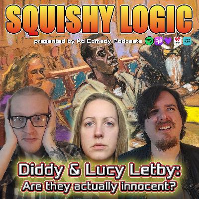 169.  Diddy & "Baby Killer" Lucy Letby are innocent?? | Squishy Logic
