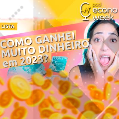 10 COISAS que me fizeram GANHAR MAIS DINHEIRO em 2023 | A décima me deixou orgulhosa!