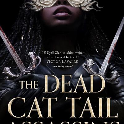 Read PDF Books The Dead Cat Tail Assassins by P. Dj?l? Clark Read PDF Books The Dead Cat Tail Assassins by P. Dj?l? Clark