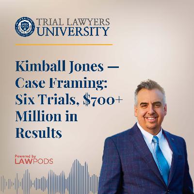 Kimball Jones - Case Framing: Six Trials, $700+ Million in Results