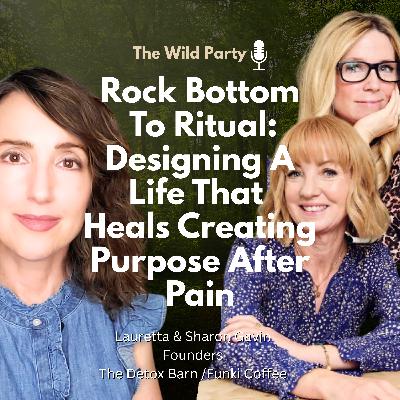 Rock Bottom  To Ritual: Designing A Life That Heals  Creating Purpose After Pain with Lauretta & Sharon Gavin, The Gavin Sisters