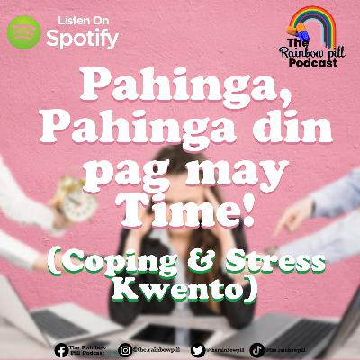 58. Pahinga, Pahinga din pag may Time! (Coping & Stress Kwento)