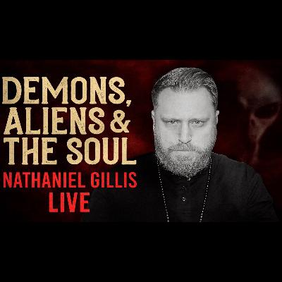 Demons, Aliens & The Soul With Nathaniel Gillis