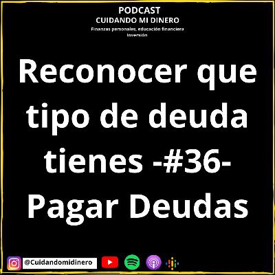 Reconocer que tipo de deuda tienes -#36- Pagar Deudas Reconocer que tipo de deuda tienes -#36- Pagar Deudas