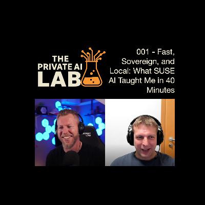 #001 - Fast, Sovereign, and Local: What SUSE AI Taught Me in 40 Minutes