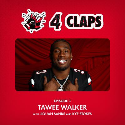 Ep. 3 - Tawee Walker with Jiquan Sanks and Kye Stokes | 4 Claps Podcast