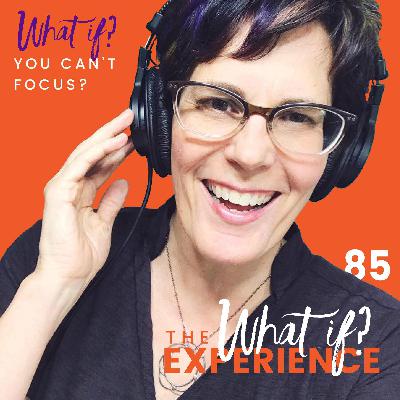What If You Can't Focus? What If You Can't Focus?