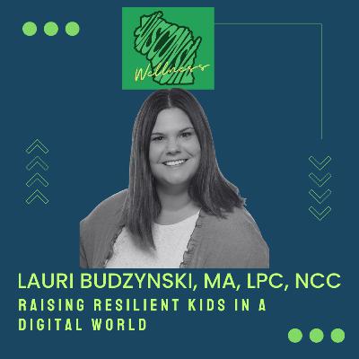 30 | Raising Resilient Kids in a Digital World: A Conversation with Lauri Budzynski MA, LPC, NCC 30 | Raising Resilient Kids in a Digital World: A Conversation with Lauri Budzynski MA, LPC, NCC