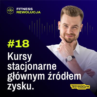 #18 Kursy stacjonarne głównym źródłem zysku - Piotr Piaskowski