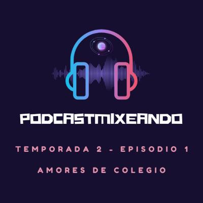 T2 - E1 (Amores de Colegio)