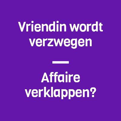 45: Vriendin wordt verzwegen & affaire verklappen?