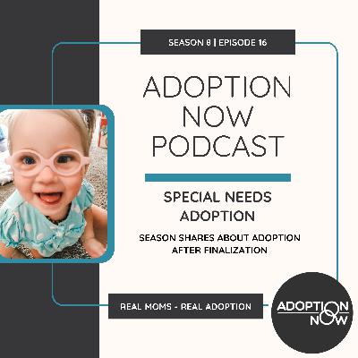 Special Needs Adoption: Season Shares About Adoption After Finalization [S8E16]