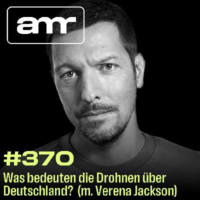 Was bedeuten die Drohnen über Deutschland? (m. Verena Jackson)