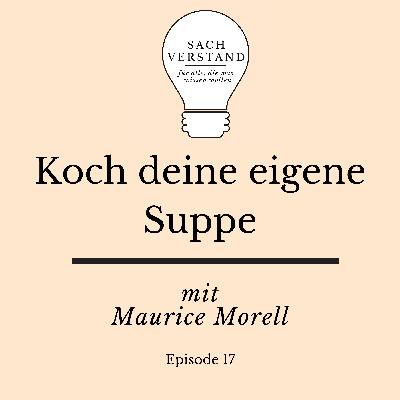 Koch deine eigene Suppe. Mit Maurice Morell (Episode 17)