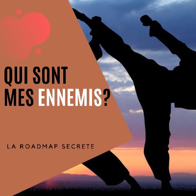 Mes ennemis: contre qui/quoi je me bats?