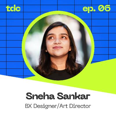 Sneha Sankar: BX Designer, Art Director