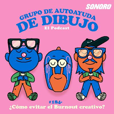 Ep. 184 - ¿Cómo evitar el BURNOUT creativo? Ep. 184 - ¿Cómo evitar el BURNOUT creativo?