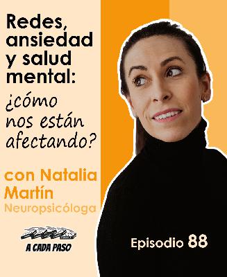 Redes, ansiedad y salud mental: ¿cómo nos están afectando? – con Natalia Martín, neuropsicóloga  | EP. 88