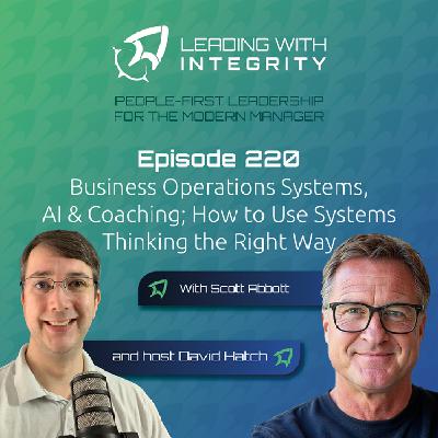 Ep.220: Business Operations Systems, AI & Coaching; How to Use Systems Thinking the Right Way, with Scott Abbott | Leadership Podcasts Ep.220: Business Operations Systems, AI & Coaching; How to Use Systems Thinking the Right Way, with Scott Abbott | Leadership Podcasts