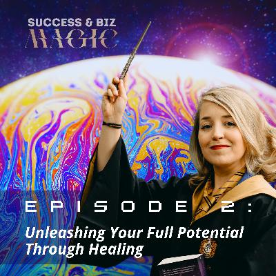 Episode 2: Unleashing Your Full Entrepreneurial Potential Through Healing Episode 2: Unleashing Your Full Entrepreneurial Potential Through Healing