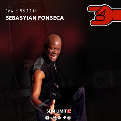 SEBASTIAN FONSECA C&A - Sem Limite Podcast #16