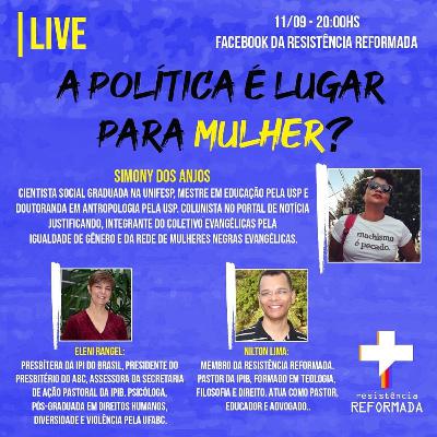 #15 - A política é lugar para Mulher? - Simony Anjos, Eleni Rangel e Nilton Lima