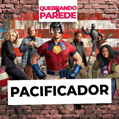 Pacificador | QUEBRANDO A PAREDE #64 Pacificador | QUEBRANDO A PAREDE #64