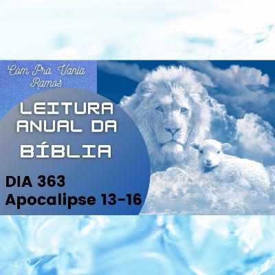 Leitura Anual da Bíblia com a Pastora Vania Ramos, dia 363 - Apocalipse Capítulos 13 a 16 Leitura Anual da Bíblia com a Pastora Vania Ramos, dia 363 - Apocalipse Capítulos 13 a 16