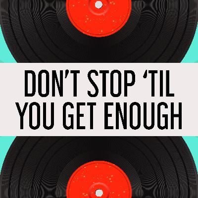 39. Don’t Stop ’til You Get Enough 39. Don’t Stop ’til You Get Enough