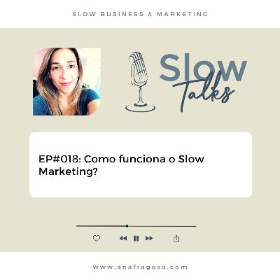 EP#18: Como funciona o Slow Marketing?