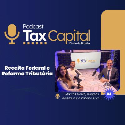 RECEITA FEDERAL E NOTA FISCAL | TAX CAPITAL #3