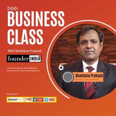 BusinessClass with Shantanu Prakash | Saurabh Aggarwal, Fitso | Vinay Bansal, IPV