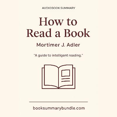 How to Read a Book by Mortimer J. Adler | Audiobook Summary