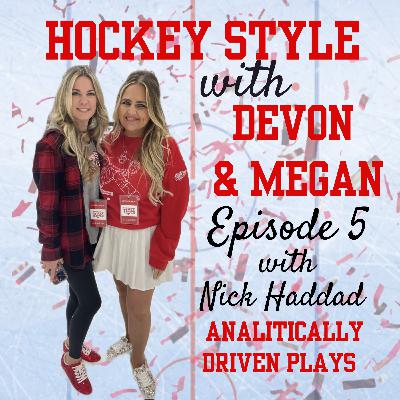 Hockey Style with Devon and Megan - Episode 5: Nick Haddad, Analytically Driven Plays