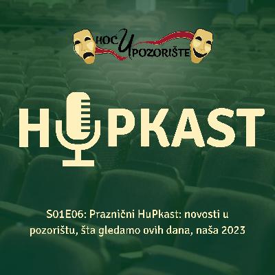 HuPkast s01e06: Praznični HuPkast: novosti u pozorištu, šta gledamo ovih dana, naša 2023