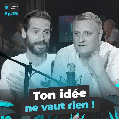 Ton idée ne vaut rien | La Savane Ep.39 avec Laurent Haug