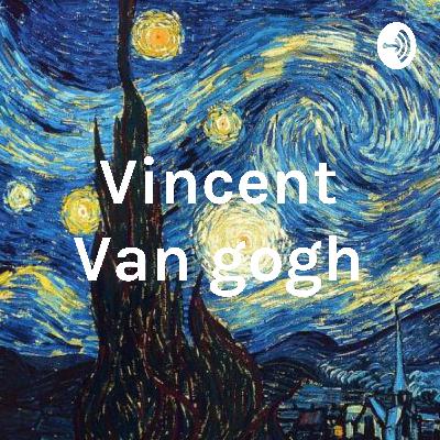 Podcast: Vincent Van Gogh