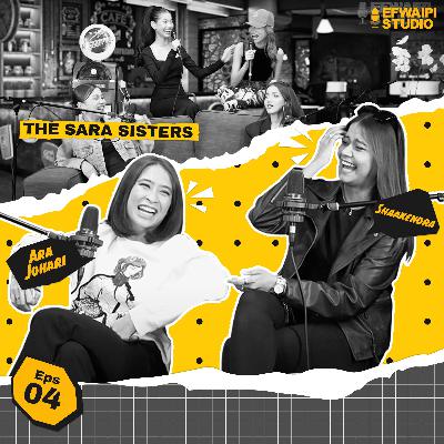 EFWAIPI STUDIO EP4 : The Sara Sisters suka lelaki 'Bad Boy'
