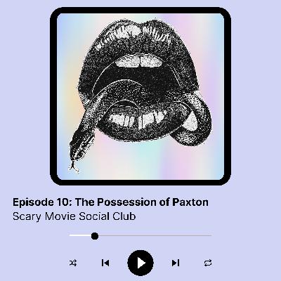 Episode 10: The Possession of Paxton