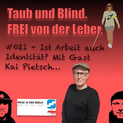 #21 - Ist Arbeit auch Identität? Mit Gast Kai Pietsch...