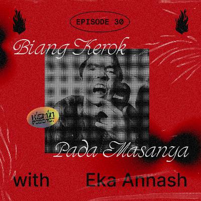 Eps 30 - Biang Kerok Pada Masanya with Eka Annash