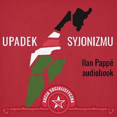 Ilan Pappé – Upadek syjonizmu [Audiobook] [tłumaczenie: Machina Myśli]